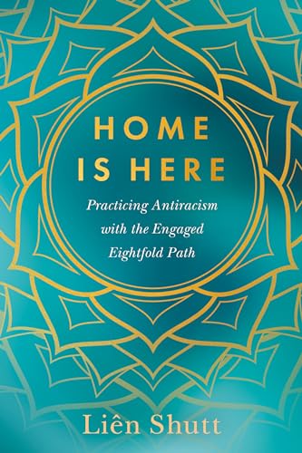 Home Is Here: Practicing Antiracism with the Engaged Eightfold Path von North Atlantic Books