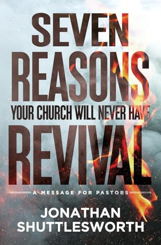 Seven Reasons Your Church Will Never Have Revival: A Message for Pastors Seven Reasons Your Church Will Never Have Revival: A Message for Pastors von Rise UP Publications