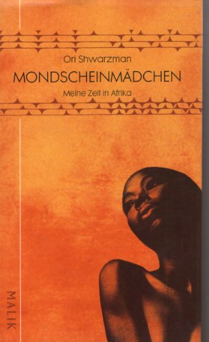Mondscheinmädchen: Meine Zeit in Afrika