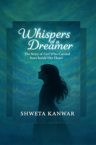 Whispers of a Dreamer: The Story of a Girl Who Carried Stars Inside Her Heart von Notion Press