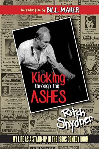 Kicking Through the Ashes: My Life as a Stand-up in the 1980s Comedy Boom von Createspace Independent Publishing Platform