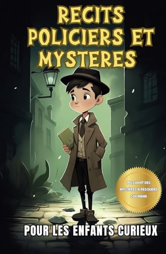 Récits policiers et mystères pour les enfants curieux: Une collection captivante d’aventures pour jeunes détectives avec des énigmes à résoudre soi-même von Independently published
