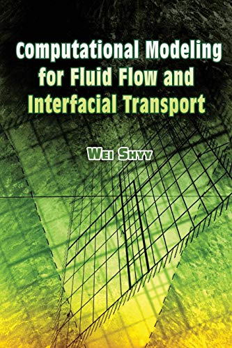 Computational Modeling for Fluid Flow And Interfacial Transport (Dover Books on Engineering)