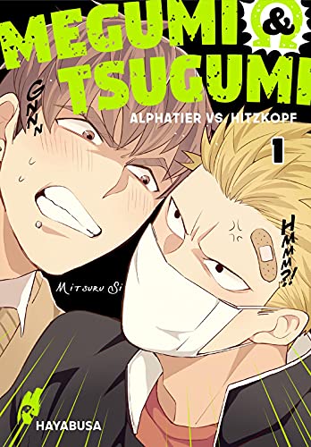 Megumi & Tsugumi – Alphatier vs. Hitzkopf 1: Lustige Yaoi-Manga-Serie ab 18 Jahren über die spannungsgeladene Liebe zweier Männer im Omegaverse von Hayabusa