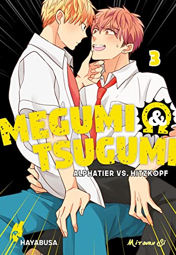 Megumi & Tsugumi – Alphatier vs. Hitzkopf 3: Lustige Yaoi-Manga-Serie ab 18 Jahren über die spannungsgeladene Liebe zweier Männer im Omegaverse von Hayabusa