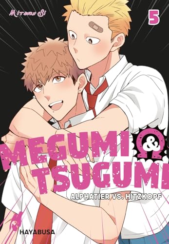 Megumi & Tsugumi – Alphatier vs. Hitzkopf 5: Lustige Yaoi-Manga-Serie ab 18 Jahren über die spannungsgeladene Liebe zweier Männer im Omegaverse von Hayabusa