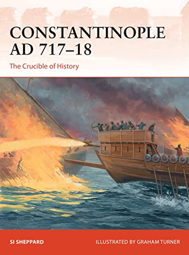 Constantinople AD 717–18: The Crucible of History (Campaign, Band 347) von Bloomsbury