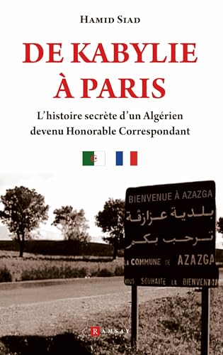 De Kabylie à Paris: L'histoire secrète d'un Algérien devenu Honorable Correspondant De Kabylie à Paris: L'histoire secrète d'un Algérien devenu Honorable Correspondant von RAMSAY