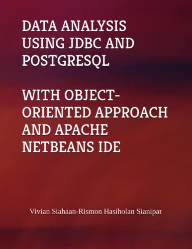 DATA ANALYSIS USING JDBC AND POSTGRESQL WITH OBJECT-ORIENTED APPROACH AND APACHE NETBEANS IDE
