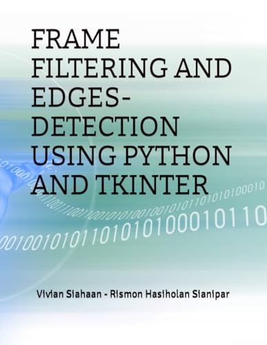 FRAME FILTERING AND EDGES-DETECTION USING PYTHON AND TKINTER von Independently published