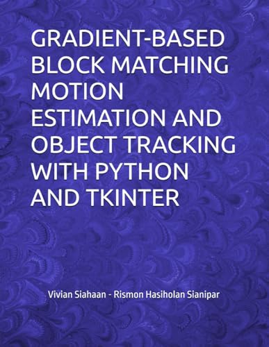 GRADIENT-BASED BLOCK MATCHING MOTION ESTIMATION AND OBJECT TRACKING WITH PYTHON AND TKINTER