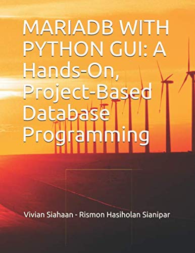 MARIADB WITH PYTHON GUI: A Hands-On, Project-Based Database Programming von Independently published
