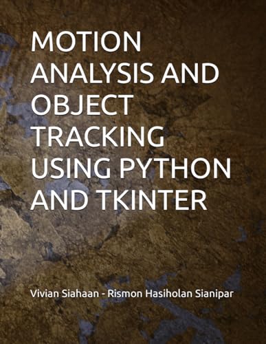 MOTION ANALYSIS AND OBJECT TRACKING USING PYTHON AND TKINTER von Independently published