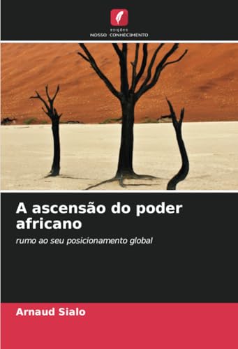 A ascensão do poder africano: rumo ao seu posicionamento global von Edições Nosso Conhecimento