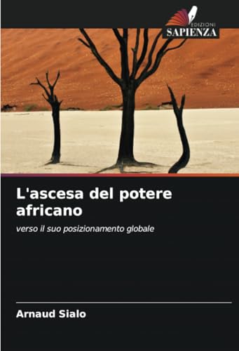 L'ascesa del potere africano: verso il suo posizionamento globale von Edizioni Sapienza