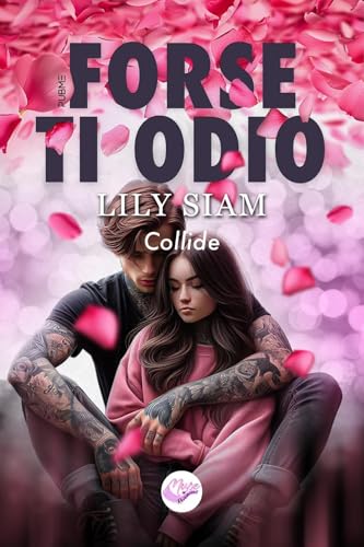 Forse Ti Odio: Collide (Muse Romance - PubMe) (PubMe Romance)