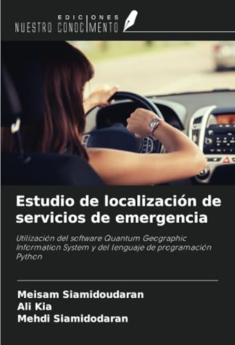 Estudio de localización de servicios de emergencia: Utilización del software Quantum Geographic Information System y del lenguaje de programación Python von Ediciones Nuestro Conocimiento