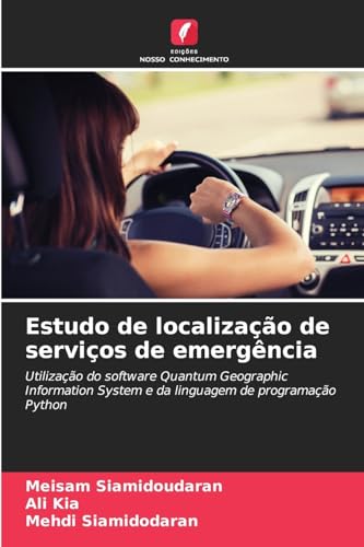 Estudo de localização de serviços de emergência: Utilização do software Quantum Geographic Information System e da linguagem de programação Python von Edições Nosso Conhecimento