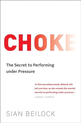 Choke: The Secret to Performing Under Pressure