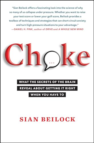 Choke: What the Secrets of the Brain Reveal About Getting It Right When You Have To von Atria Books