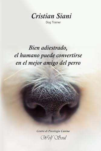 Bien adiestrado, el humano puede convertirse en el mejor amigo del perro von Independently published