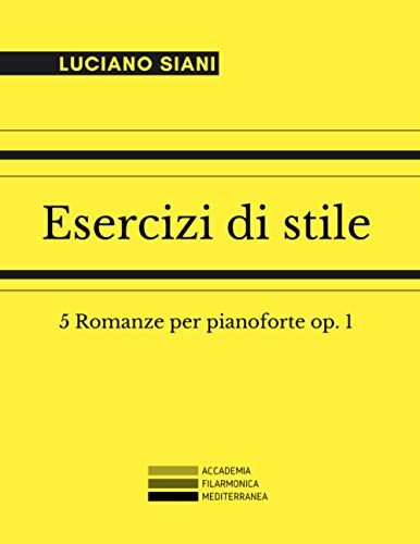 Esercizi di stile: 5 Romanze per pianoforte op. 1 (Syrinx - Σύριγξ, Band 1)