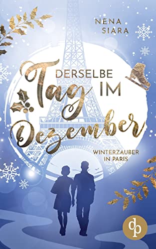 Derselbe Tag im Dezember: Winterzauber in Paris von DP Verlag