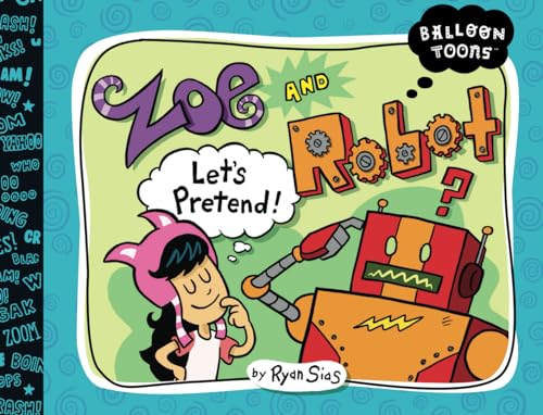 Zoe and Robot, Let's Pretend (Balloon Toons) von Blue Apple Books