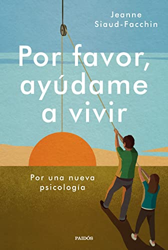 Por favor, ayúdame a vivir: Por una nueva psicología (Divulgación) von Ediciones Paidós
