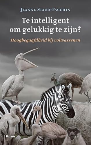Te intelligent om gelukkig te zijn?: hoogbegaafdheid bij volwassenen Te intelligent om gelukkig te zijn?: hoogbegaafdheid bij volwassenen von Uitgeverij Balans