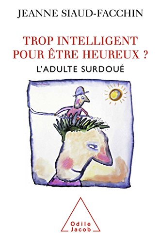 Trop intelligent pour etre heureux: L'adulte surdoué von Odile Jacob