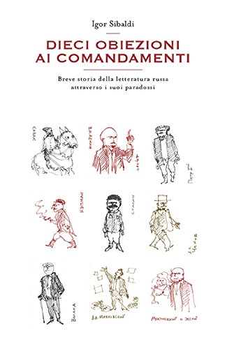 Dieci obiezioni ai comandamenti. Breve storia della letteratura russa attraverso i suoi paradossi (Nonordinari)