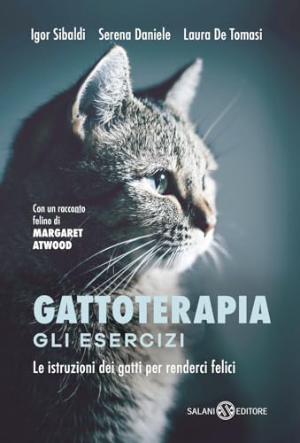 Gattoterapia. Gli esercizi. Le istruzioni dei gatti per renderci felici. Nuova ediz. (Saggi e manuali) von SAGGI