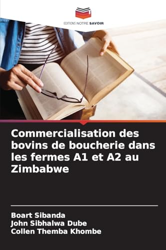 Commercialisation des bovins de boucherie dans les fermes A1 et A2 au Zimbabwe von Editions Notre Savoir