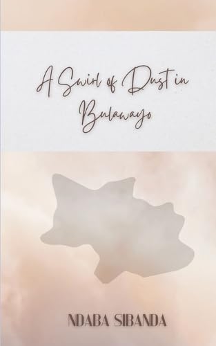 A Swirl of Dust in Bulawayo von Phoenix Voices Publishing