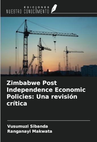 Zimbabwe Post Independence Economic Policies: Una revisión crítica von Ediciones Nuestro Conocimiento