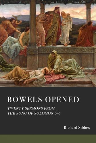 Bowels Opened: Twenty Sermons from the Song of Solomon 5-6 von Independently published