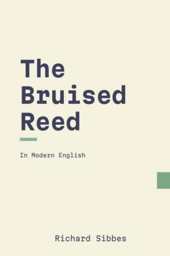 The Bruised Reed: In Modern English