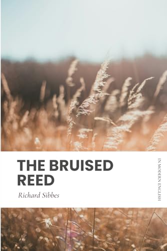 The Bruised Reed: In Modern English