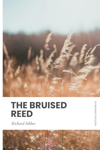 The Bruised Reed: In Modern English von Independently published