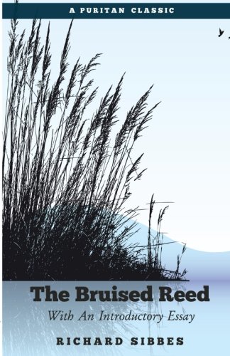 The Bruised Reed: With An Introductory Essay von CreateSpace Independent Publishing Platform