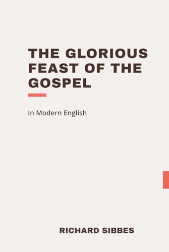 The Glorious Feast of the Gospel: Modern, Updated Translation (Easy to Read) von Independently published