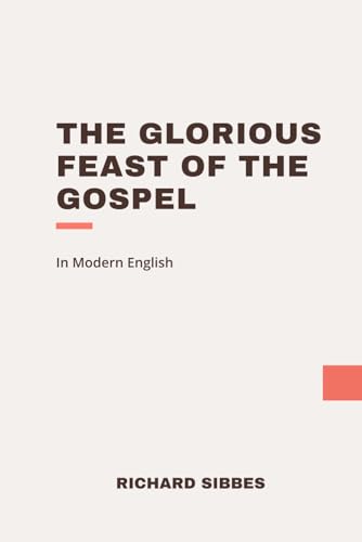 The Glorious Feast of the Gospel: Modern, Updated Translation (Easy to Read) von Independently published
