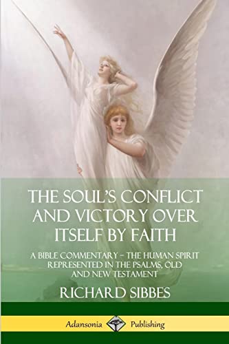 The Soul's Conflict and Victory Over Itself by Faith: A Bible Commentary; the Human Spirit Represented in the Psalms, Old and New Testament von Lulu