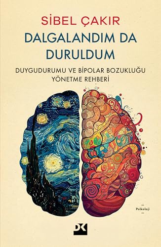Dalgalandım da Duruldum: Duygudurumu ve Bipolar Bozukluğu Yönetme Rehberi von Doğan Kitap