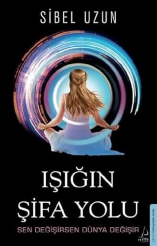 Isigin Sifa Yolu: Sen Degisirsen Dünya Degisir von Destek Yayınları