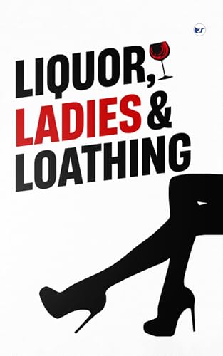 Liquor, Ladies & Loathing von Clever Fox Publishing Private Ltd