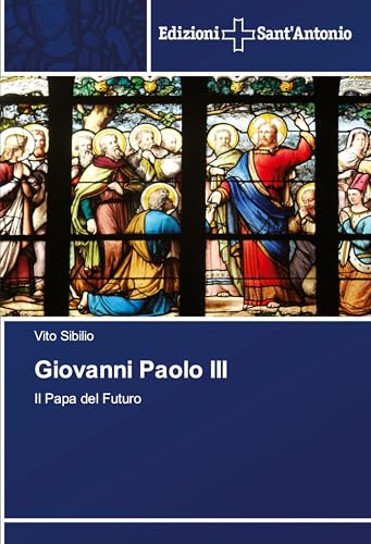 Giovanni Paolo III: Il Papa del Futuro von Edizioni Sant'Antonio