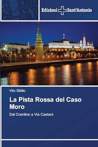 La Pista Rossa del Caso Moro: Dal Cremlino a Via Caetani.DE von Edizioni Sant'Antonio