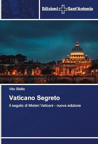 Vaticano Segreto: Il seguito di Misteri Vaticani - nuova edizione von Edizioni Sant'Antonio